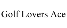 GOLF LOVERS ACE trademark