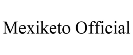 MEXIKETO OFFICIAL trademark
