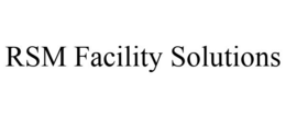 RSM FACILITY SOLUTIONS trademark
