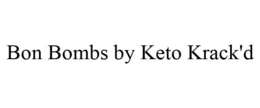 BON BOMBS BY KETO KRACK'D trademark