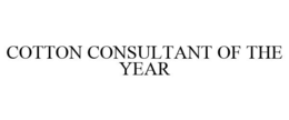 COTTON CONSULTANT OF THE YEAR trademark