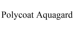 POLYCOAT AQUAGARD trademark