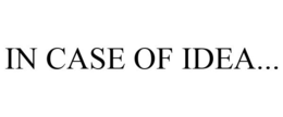 IN CASE OF IDEA... trademark