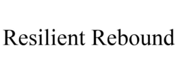 RESILIENT REBOUND trademark