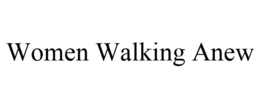 WOMEN WALKING ANEW trademark