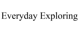 EVERYDAY EXPLORING trademark