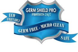 GERM SHIELD PRO PROTECTS 24/7 ECO FRIENDLY GERM FREE - MICRO CLEAN SAFE trademark