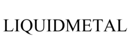 LIQUIDMETAL trademark