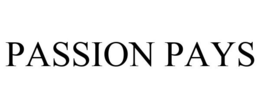 PASSION PAYS trademark