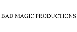 BAD MAGIC PRODUCTIONS trademark