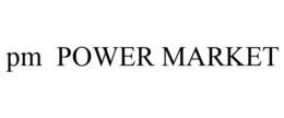 PM POWER MARKET trademark