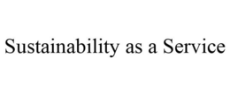 SUSTAINABILITY AS A SERVICE trademark