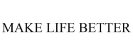 MAKE LIFE BETTER trademark