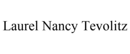 LAUREL NANCY TEVOLITZ trademark