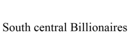 SOUTH CENTRAL BILLIONAIRES trademark