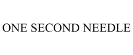 ONE SECOND NEEDLE trademark