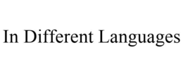 IN DIFFERENT LANGUAGES trademark