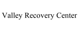 VALLEY RECOVERY CENTER trademark