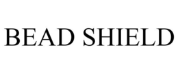 BEAD SHIELD trademark