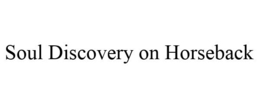 SOUL DISCOVERY ON HORSEBACK trademark