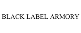 BLACK LABEL ARMORY trademark