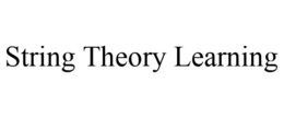 STRING THEORY LEARNING trademark