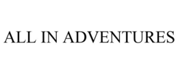 ALL IN ADVENTURES trademark