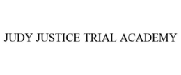 JUDY JUSTICE TRIAL ACADEMY trademark