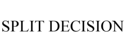 SPLIT DECISION trademark