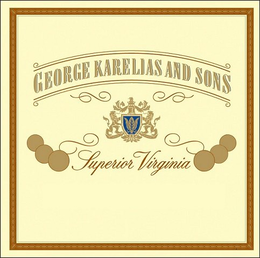 GEORGE KARELIAS AND SONS SUPERIOR VIRGINIA ESTD SINCE 1888 trademark
