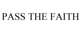 PASS THE FAITH trademark