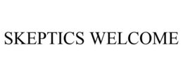 SKEPTICS WELCOME trademark