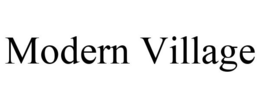 MODERN VILLAGE trademark