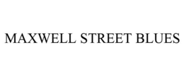 MAXWELL STREET BLUES trademark