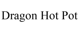 DRAGON HOT POT trademark