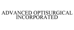 ADVANCED OPTISURGICAL INCORPORATED trademark