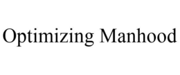 OPTIMIZING MANHOOD trademark