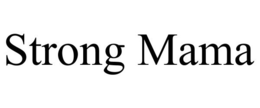 STRONG MAMA trademark