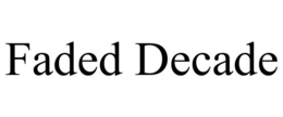 FADED DECADE trademark