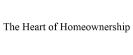 THE HEART OF HOMEOWNERSHIP trademark