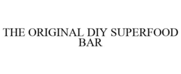 THE ORIGINAL DIY SUPERFOOD BAR trademark
