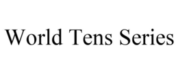 WORLD TENS SERIES trademark