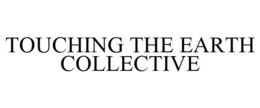 TOUCHING THE EARTH COLLECTIVE trademark