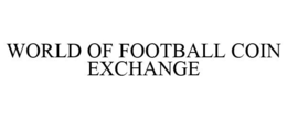 WORLD OF FOOTBALL COIN EXCHANGE trademark