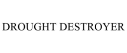 DROUGHT DESTROYER trademark