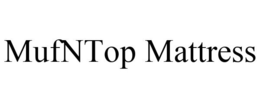 MUFNTOP MATTRESS trademark