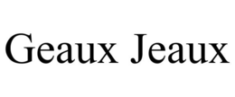 GEAUX JEAUX trademark