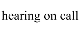 HEARING ON CALL trademark