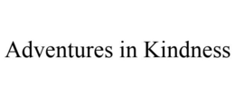 ADVENTURES IN KINDNESS trademark