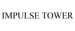 IMPULSE TOWER trademark